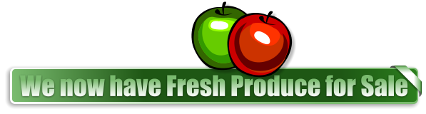 We now have Fresh Produce for Sale